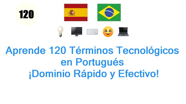 Aprende 120 Términos Tecnológicos en Portugués: ¡Dominio Rápido y Efectivo!